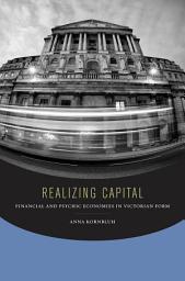 Icon image Realizing Capital: Financial and Psychic Economies in Victorian Form