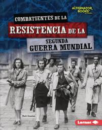 Icon image Combatientes de la resistencia de la Segunda Guerra Mundial (World War II Resistance Fighters)