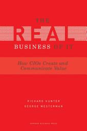 Icon image Real Business of IT: How CIOs Create and Communicate Value