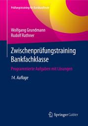 Icon image Zwischenprüfungstraining Bankfachklasse: Programmierte Aufgaben mit Lösungen, Ausgabe 14