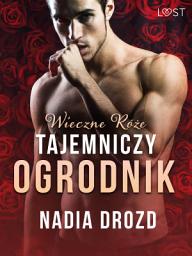 Icon image Wieczne róże: Tajemniczy ogrodnik – opowiadanie erotyczne