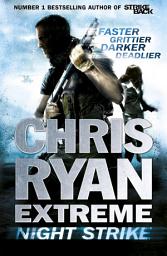 Icon image Chris Ryan Extreme: Night Strike: The second book in the gritty Extreme series