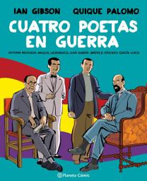 Icon image Cuatro poetas en guerra (novela gráfica): Antonio Machado-Federico García Lorca-Miguel Hernández