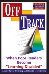 Icon image Off Track: When Poor Readers Become ""Learning Disabled""