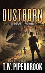 Icon image Dustborn: A Dystopian Science Fiction Story