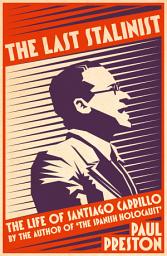 Icon image The Last Stalinist: The Life of Santiago Carrillo