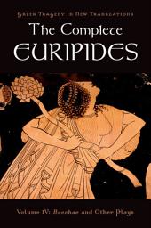 Icon image The Complete Euripides: Volume IV: Bacchae and Other Plays