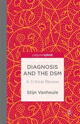 Icon image Diagnosis and the DSM: A Critical Review