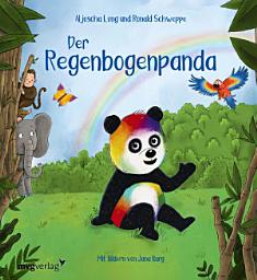 Icon image Der Regenbogenpanda: Liebevolles Bilderbuch zu den Themen Toleranz, Selbstvertrauen und Mut für Kinder von 3 bis 6 Jahren