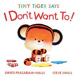 Icon image Tiny Tiger Says I Don't Want To!