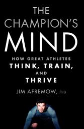 Icon image The Champion's Mind: How Great Athletes Think, Train, and Thrive