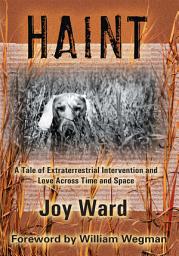 Icon image Haint: A Tale of Extraterrestrial Intervention and Love Across Time and Space