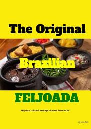 Icon image The ORIGINAL BRAZILIAN FEIJOADA: Feijoada: Cultural Heritage Of Brazil Learn To Do...