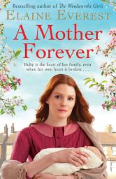 Icon image A Mother Forever: The warm and captivating tale of one woman's courage through hardship