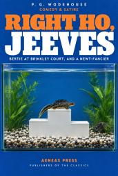 Icon image Right Ho, Jeeves: Bertie at Brinkley Court, and a Newt-Fancier