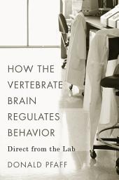Icon image How the Vertebrate Brain Regulates Behavior: Direct from the Lab