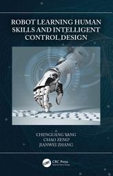 Icon image Robot Learning Human Skills and Intelligent Control Design