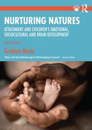 Icon image Nurturing Natures: Attachment and Children's Emotional, Sociocultural and Brain Development, Edition 3