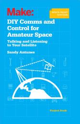 Icon image DIY Comms and Control for Amateur Space: Talking and Listening to Your Satellite