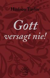 Icon image Gott versagt nie!: Aussprüche und Zitate