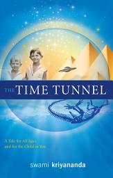 Icon image The Time Tunnel: A Tale for All Ages and for the Child in You