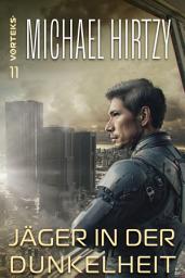 Icon image Jäger in der Dunkelheit: VorTeks Band 11 - Science Fiction Roman