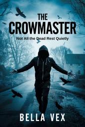 Icon image The Crowmaster: Not All the Dead Rest Quietly