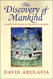 Icon image The Discovery of Mankind: Atlantic Encounters in the Age of Columbus