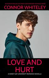 Icon image Love and Hurt: A Sweet Gay University Romance Novella