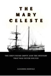 Icon image THE MARY CELESTE: The Ship Found Empty and the Mystery That Was Never Solved