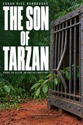 Icon image The Son of Tarzan: Korak the Killer, an English Lord's Boy
