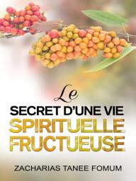 Icon image Le Secret d’une Vie Spirituelle Fructueuse