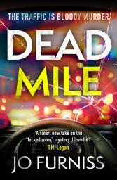 Icon image Dead Mile: A compulsive locked room mystery with a unique twist, set on a gridlocked motorway during rush hour