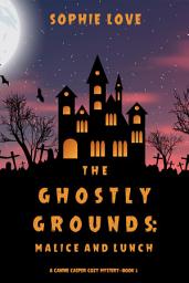 Icon image The Ghostly Grounds: Malice and Lunch