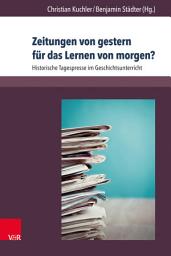 Icon image Zeitungen von gestern für das Lernen von morgen?: Historische Tagespresse im Geschichtsunterricht