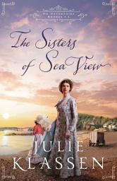 Icon image The Sisters of Sea View (On Devonshire Shores Book #1)