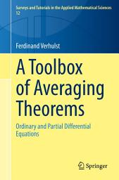 Icon image A Toolbox of Averaging Theorems: Ordinary and Partial Differential Equations