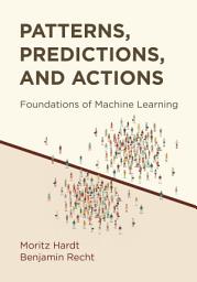 Icon image Patterns, Predictions, and Actions: Foundations of Machine Learning