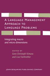 Icon image A Language Management Approach to Language Problems: Integrating macro and micro dimensions