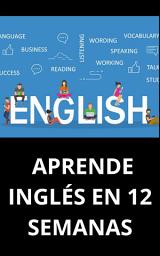 Icon image APRENDE INGLÉS EN 12 SEMANAS