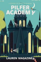 Icon image Pilfer Academy: A School So Bad It's Criminal