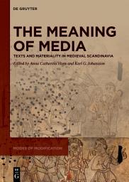 Icon image The Meaning of Media: Texts and Materiality in Medieval Scandinavia
