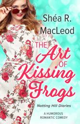 Icon image The Art of Kissing Frogs: A Free Humorous Sweet Romantic Comedy