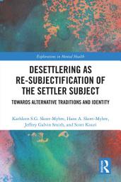 Icon image Desettlering as Re-subjectification of the Settler Subject: Towards Alternative Traditions and Identity