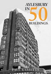 Icon image Aylesbury in 50 Buildings
