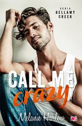 Icon image Call me crazy. Bellamy Creek. Tom 3