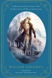 Icon image The Princess Bride: An Illustrated Edition of S. Morgenstern's Classic Tale of True Love and High Adventure
