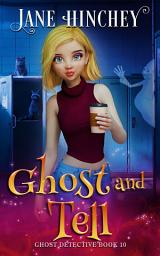 Icon image Ghost and Tell: A Paranormal Cozy Mystery Romance