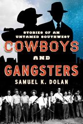 Icon image Cowboys and Gangsters: Stories of an Untamed Southwest