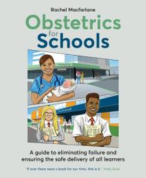 Icon image Obstetrics for Schools: Eliminating failure and ensuring the safe delivery of all learners